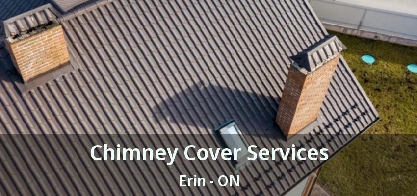 Chimney Cover Services Erin - ON