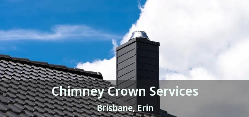 Chimney Crown Services Brisbane, Erin - ON
