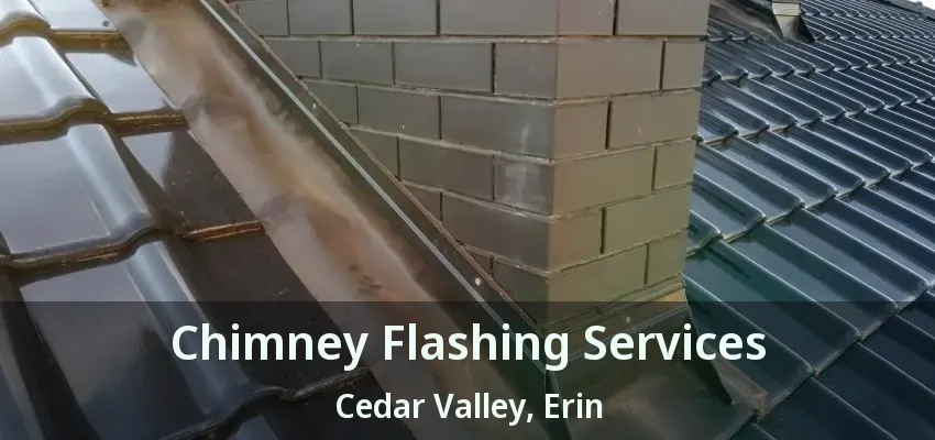 Chimney Flashing Services Cedar Valley, Erin - ON