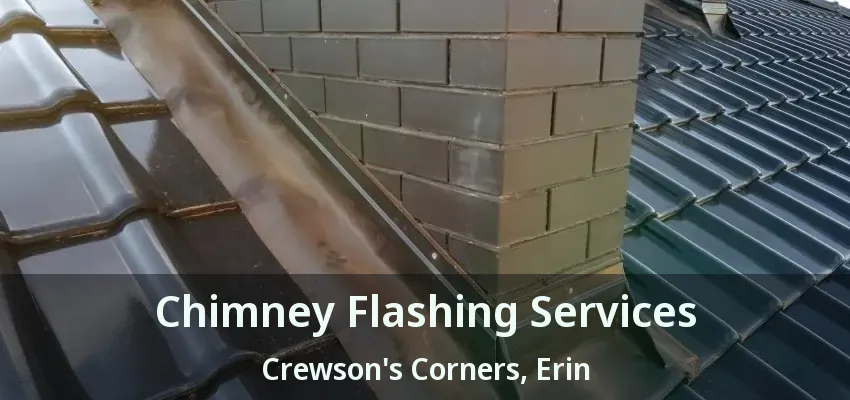 Chimney Flashing Services Crewson's Corners, Erin - ON