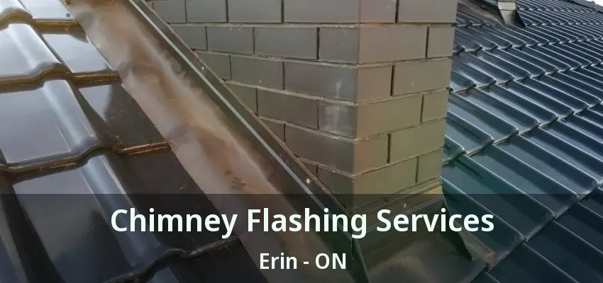 Chimney Flashing Services Erin - ON