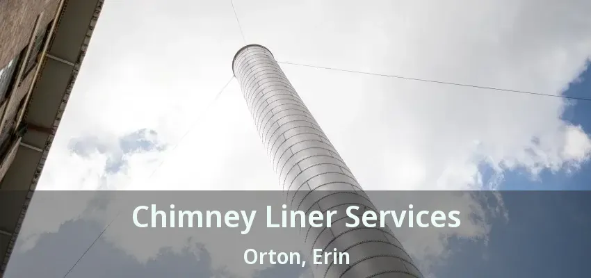 Chimney Liner Services Orton, Erin - ON