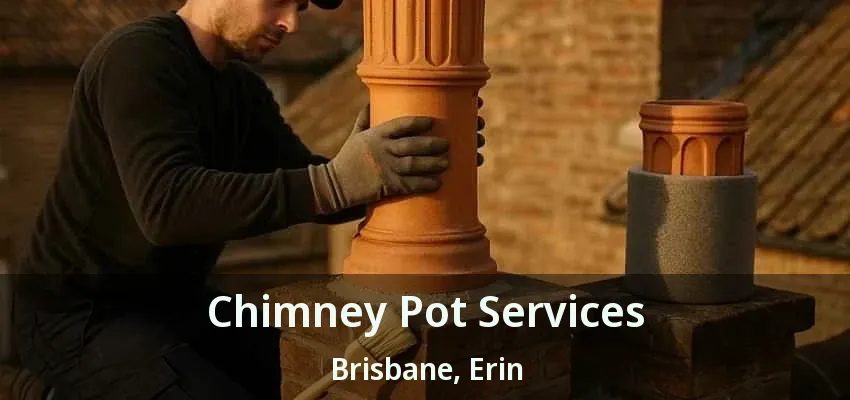 Chimney Pot Services Brisbane, Erin - ON Chimney Pot Services Brisbane, Erin - ON