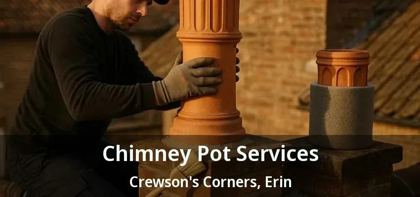 Chimney Pot Services Crewson's Corners, Erin - ON