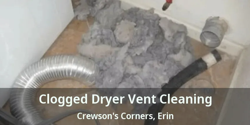 Clogged Dryer Vent Cleaning Crewson's Corners, Erin - ON
