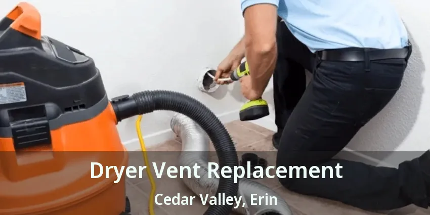 Dryer Vent Replacement Cedar Valley, Erin - ON