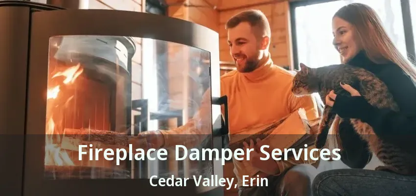 Fireplace Damper Services Cedar Valley, Erin - ON