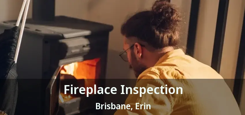 Fireplace Inspection Brisbane, Erin - ON
