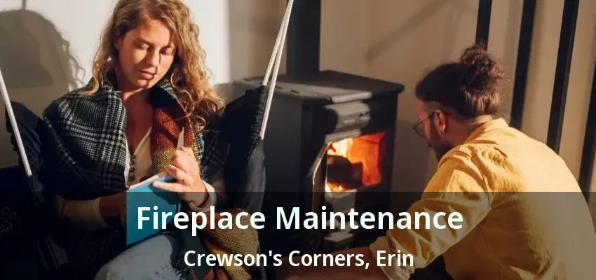 Fireplace Maintenance Crewson's Corners, Erin - ON