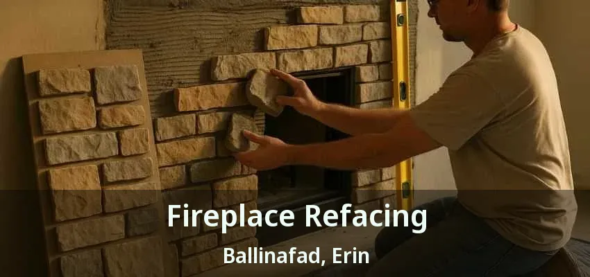 Fireplace Refacing Ballinafad, Erin - ON Fireplace Refacing Ballinafad, Erin - ON