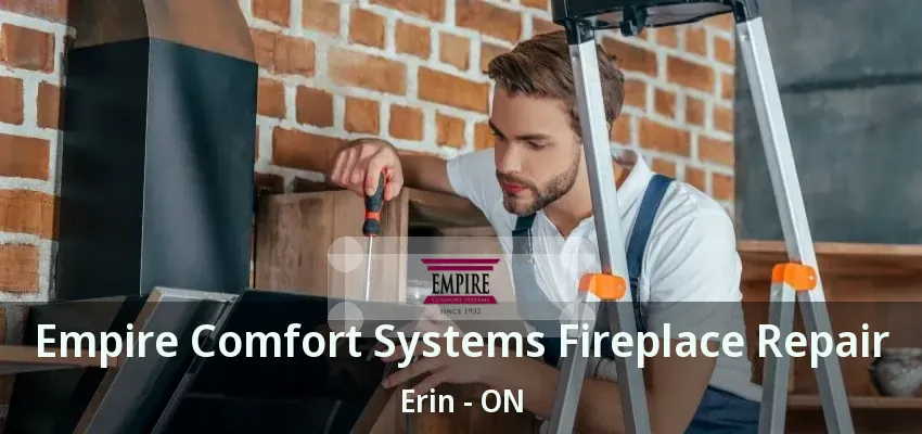 Empire Comfort Systems Fireplace Repair Erin - ON
