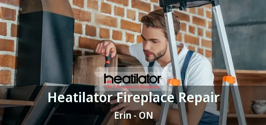 Heatilator Fireplace Repair Erin - ON