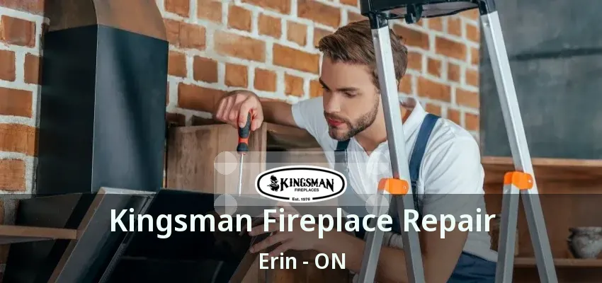 Kingsman Fireplace Repair Erin - ON