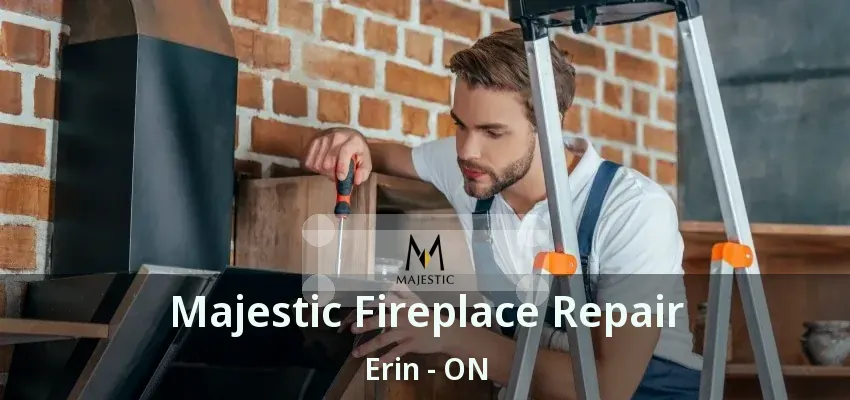Majestic Fireplace Repair Erin - ON