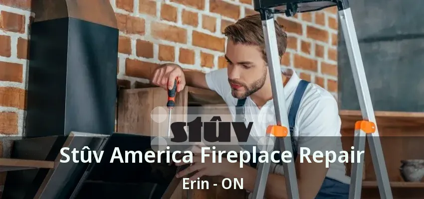 Stûv America Fireplace Repair Erin - ON