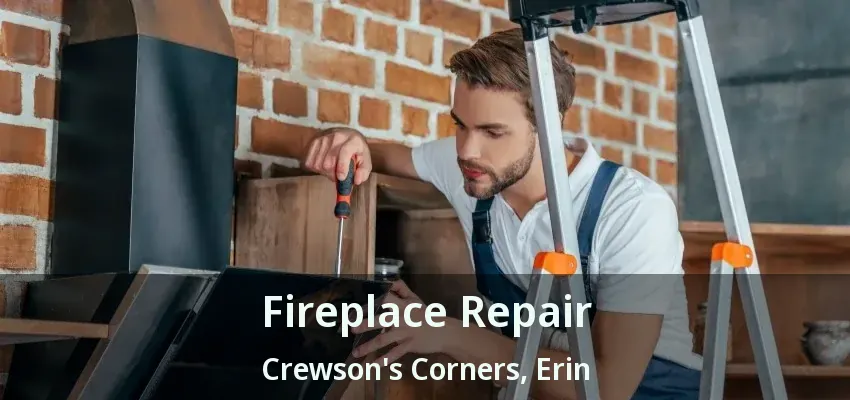 Fireplace Repair Crewson's Corners, Erin - ON