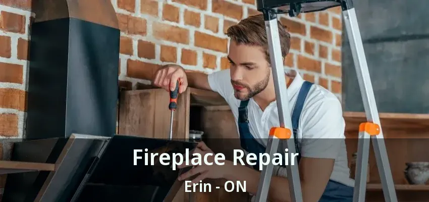 Fireplace Repair Erin - ON
