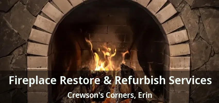 Fireplace Restore & Refurbish Services Crewson's Corners, Erin - ON