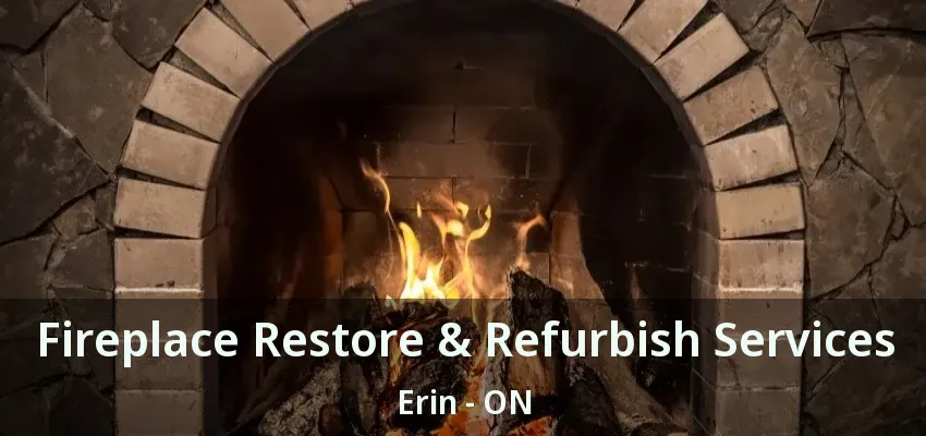 Fireplace Restore & Refurbish Services Erin - ON