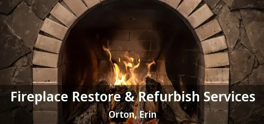 Fireplace Restore & Refurbish Services Orton, Erin - ON