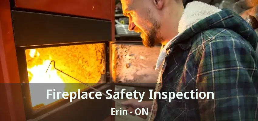 Fireplace Safety Inspection Erin - ON