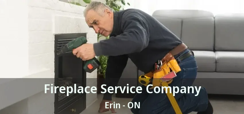 Fireplace Service Company Erin - ON