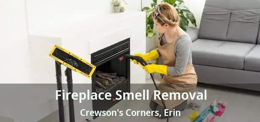 Fireplace Smell Removal Crewson's Corners, Erin - ON