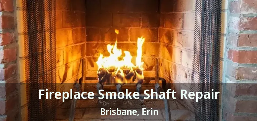 Fireplace Smoke Shaft Repair Brisbane, Erin - ON