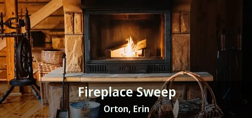 Fireplace Sweep Orton, Erin - ON