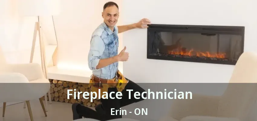 Fireplace Technician Erin - ON