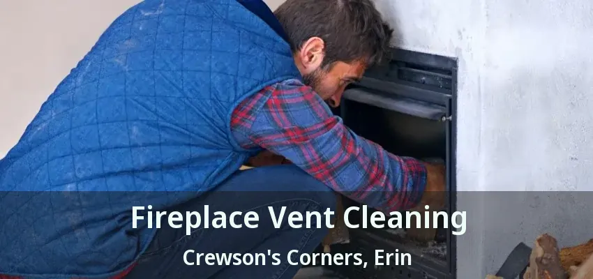 Fireplace Vent Cleaning Crewson's Corners, Erin - ON