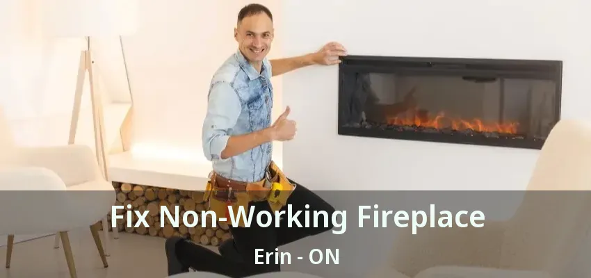 Fix Non-Working Fireplace Erin - ON