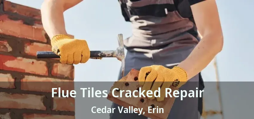 Flue Tiles Cracked Repair Cedar Valley, Erin - ON