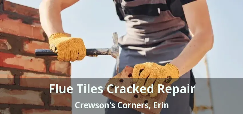 Flue Tiles Cracked Repair Crewson's Corners, Erin - ON