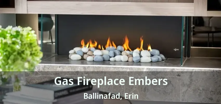 Gas Fireplace Embers Ballinafad, Erin - ON