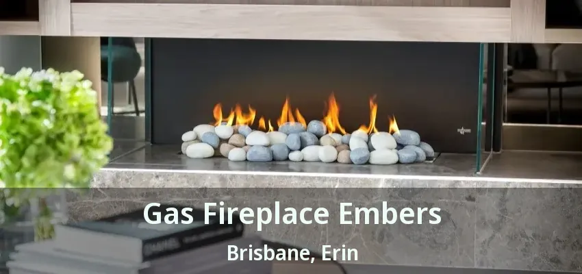 Gas Fireplace Embers Brisbane, Erin - ON