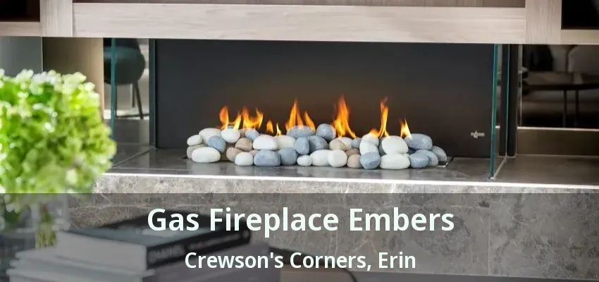 Gas Fireplace Embers Crewson's Corners, Erin - ON