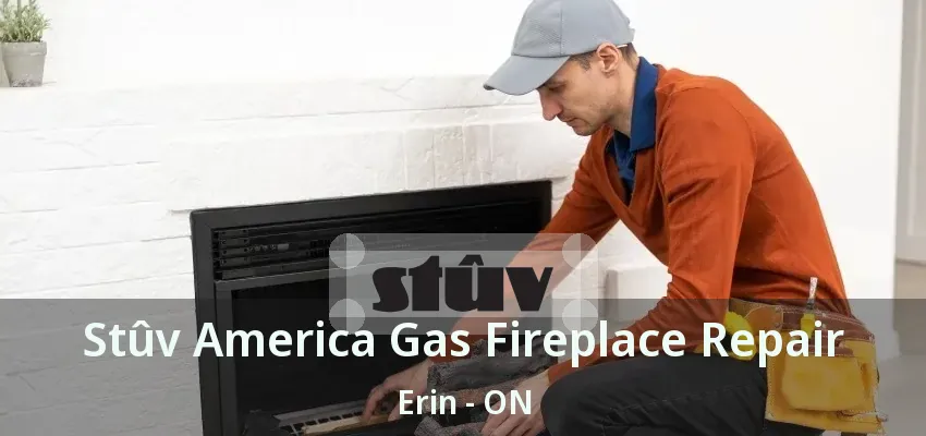 Stûv America Gas Fireplace Repair Erin - ON