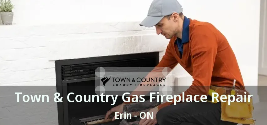 Town & Country Gas Fireplace Repair Erin - ON