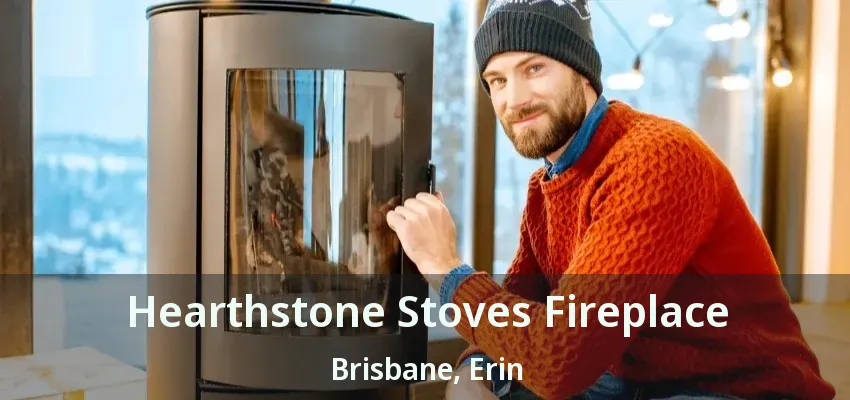 Hearthstone Stoves Fireplace Brisbane, Erin - ON