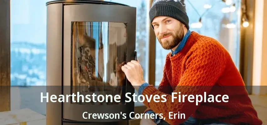 Hearthstone Stoves Fireplace Crewson's Corners, Erin - ON