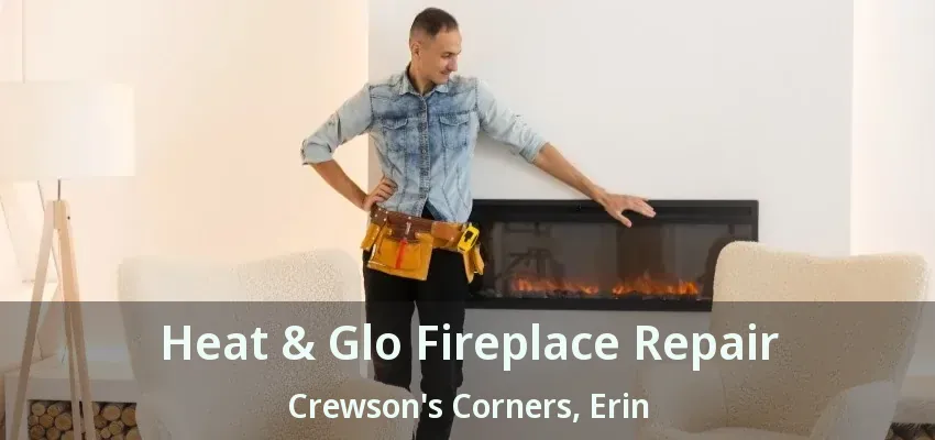 Heat & Glo Fireplace Repair Crewson's Corners, Erin - ON Heat & Glo Fireplace Repair Crewson's Corners, Erin - ON