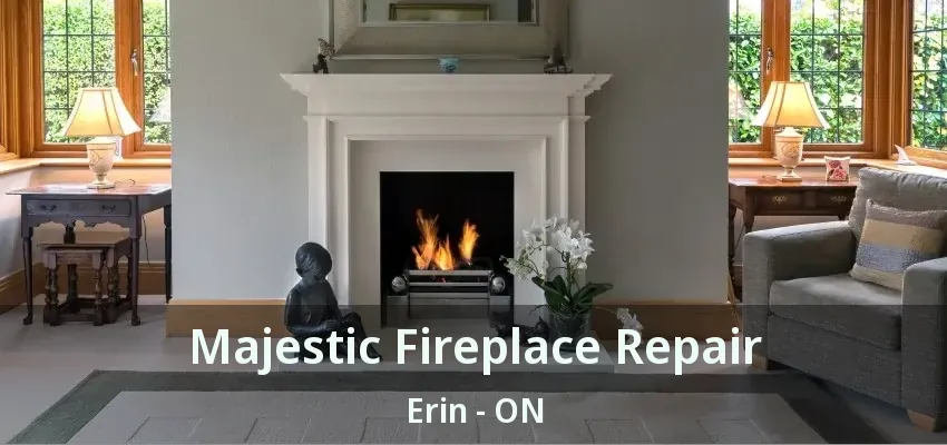 Majestic Fireplace Repair Erin - ON
