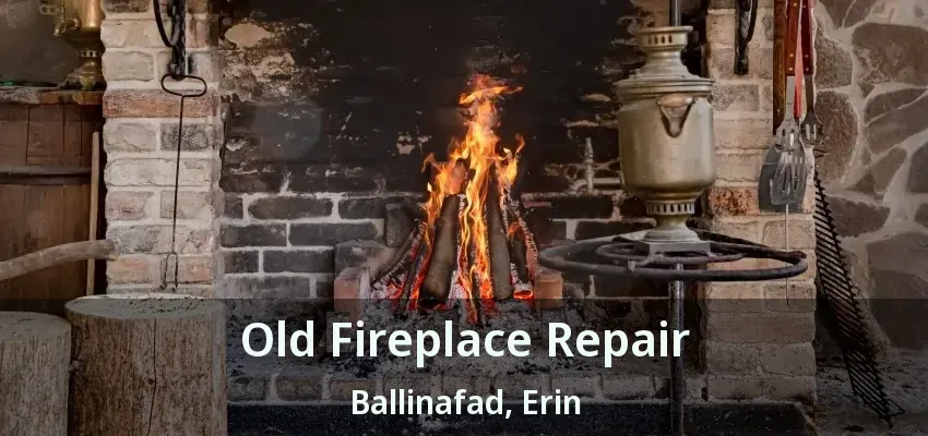 Old Fireplace Repair Ballinafad, Erin - ON