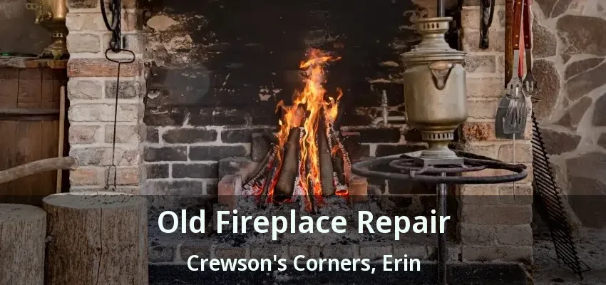 Old Fireplace Repair Crewson's Corners, Erin - ON