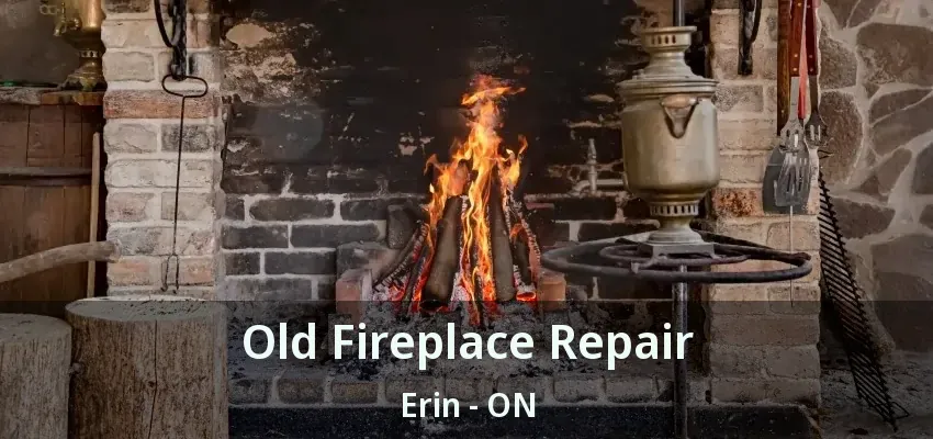 Old Fireplace Repair Erin - ON