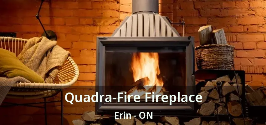 Quadra-Fire Fireplace Erin - ON