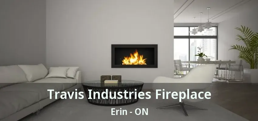 Travis Industries Fireplace Erin - ON