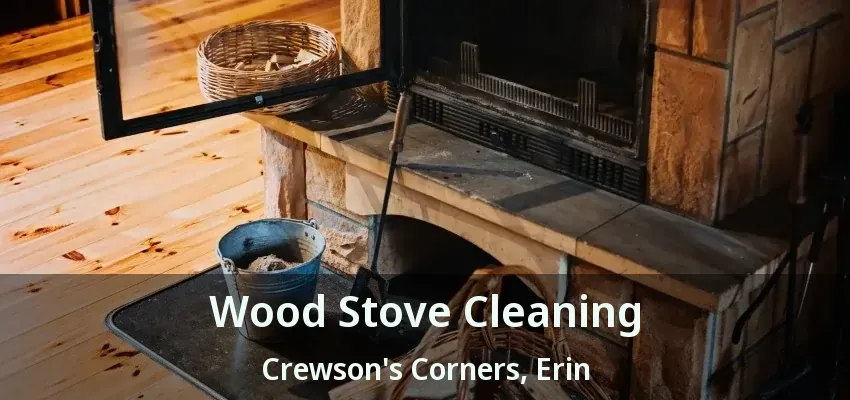 Wood Stove Cleaning Crewson's Corners, Erin - ON